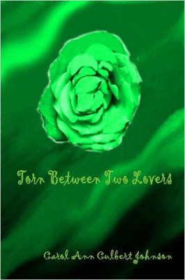 Torn Between Two Lovers By Carol Ann Culbert Johnson 9781430300823