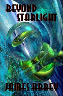 Beyond Starlight By James Abbey 9781430304180 (Paperback)