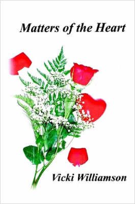 Matters of the Heart By Vicki, Williamson 9781430307938 (Paperback)