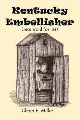 KENTUCKY EMBLESSER (nice Word for Liar) By Glenn E. Miller (Paperback)