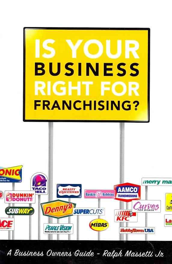 Is Your Business Right For Franchising? By Jr., Ralph Massetti