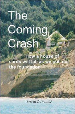 The Coming Crash: How a House of Cards Will Fall as We Pull Out the Foundation