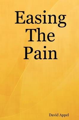 Easing The Pain By David Appel 9781430319658 (Paperback)