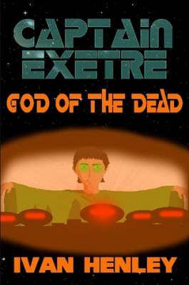 Captain Exetre By Ivan Henley 9781430321996 (Paperback)