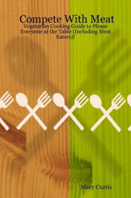 Compete With Meat By Mary Curtis 9781430324669 (Paperback)
