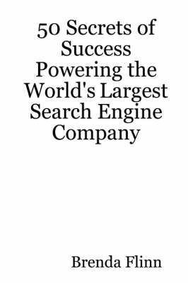 50 Secrets of Success Powering the World's Largest Search Engine Company