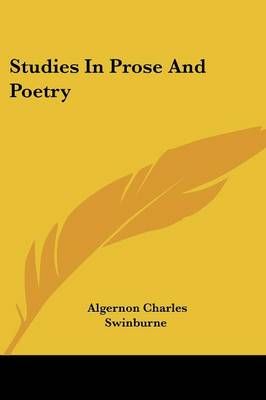Studies In Prose And Poetry By Algernon Charles Swinburne (Paperback)