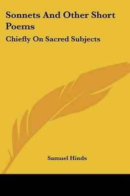 Sonnets And Other Short Poems By Samuel Hinds 9781430478416