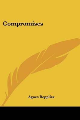 Compromises By Agnes Repplier 9781430481614 (Paperback)
