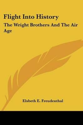 Flight Into History By Elsbeth E Freudenthal 9781430483144 (Paperback)