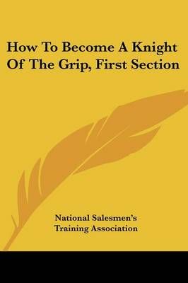 How To Become A Knight Of The Grip, First Section 9781430492313