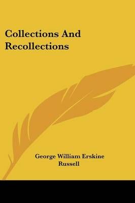 Collections And Recollections By George William Erskine Russell