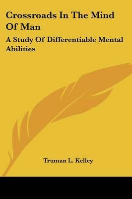 Crossroads In The Mind Of Man By Truman L Kelley 9781430497325