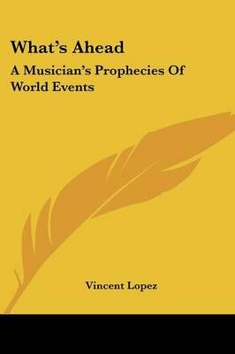 What's Ahead By Vincent Lopez 9781432500061 (Paperback)