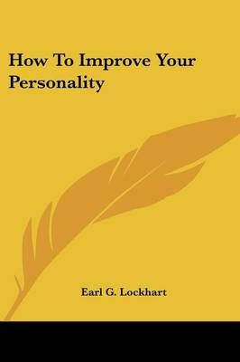 How To Improve Your Personality By Earl G Lockhart 9781432500931