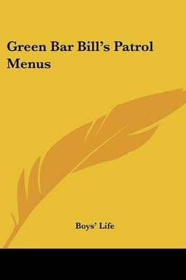 Green Bar Bill's Patrol Menus By Boys' Life 9781432508036 (Paperback)