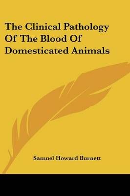 The Clinical Pathology Of The Blood Of Domesticated Animals
