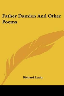 Father Damien And Other Poems By Richard Leahy 9781432514082