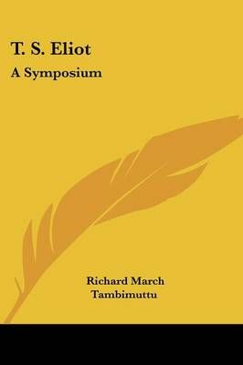 T. S. Eliot By Richard March (editor), Tambimuttu (editor) (Paperback)