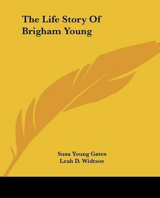 The Life Story Of Brigham Young 9781432516055 (Paperback)