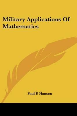 Military Applications Of Mathematics By Paul P Hanson 9781432517038