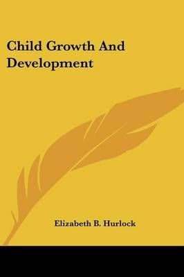 Child Growth And Development By Elizabeth B Hurlock 9781432517090