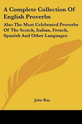 A Complete Collection Of English Proverbs By John Ray 9781432518677
