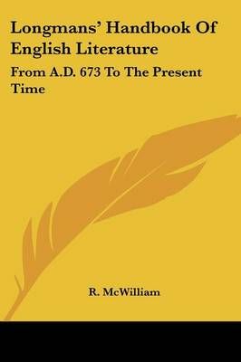 Longmans' Handbook Of English Literature By R McWilliam 9781432522322