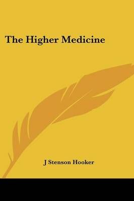 The Higher Medicine By J Stenson Hooker 9781432526641 (Paperback)