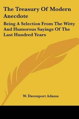 The Treasury Of Modern Anecdote By W Davenport Adams (editor)