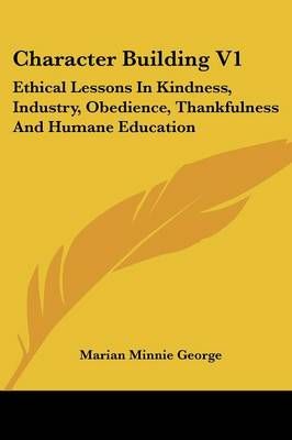 Character Building V1 By Marian Minnie George 9781432544515