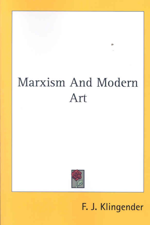 Marxism And Modern Art By F J Klingender 9781432554361 (Paperback)