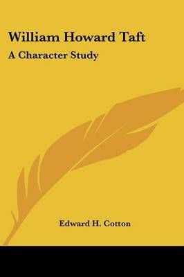 William Howard Taft By Edward H Cotton 9781432556402 (Paperback)