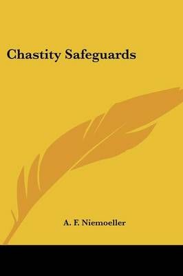 Chastity Safeguards By A F Niemoeller 9781432556433 (Paperback)