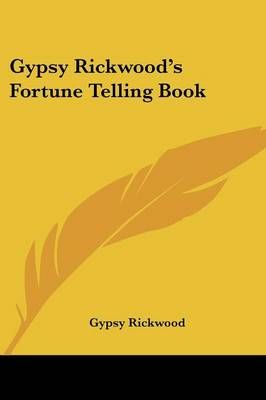 Gypsy Rickwood's Fortune Telling Book By Gypsy Rickwood 9781432559236
