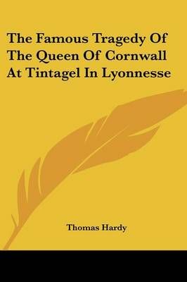 The Famous Tragedy Of The Queen Of Cornwall At Tintagel In Lyonnesse