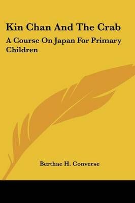 Kin Chan And The Crab By Berthae H Converse 9781432565879 (Paperback)