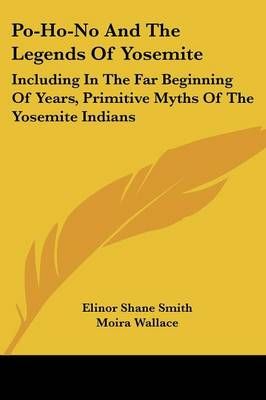 Po-Ho-No And The Legends Of Yosemite 9781432567200 (Paperback)