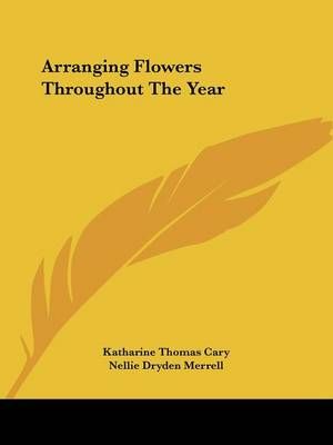 Arranging Flowers Throughout The Year 9781432567248 (Paperback)