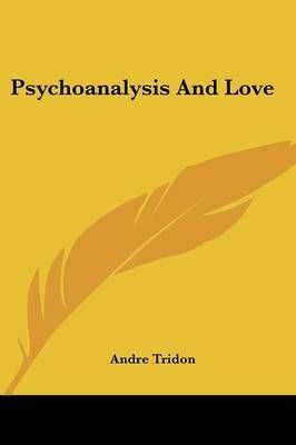 Psychoanalysis And Love By Andre Tridon 9781432572457 (Paperback)