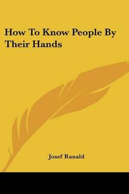 How To Know People By Their Hands By Josef Ranald 9781432572815