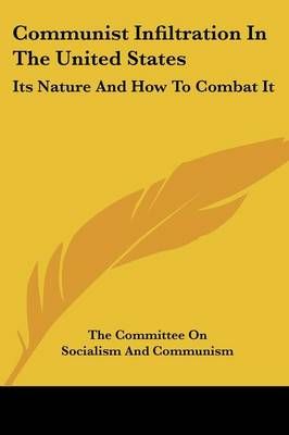 Communist Infiltration In The United States 9781432574093 (Paperback)