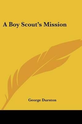 A Boy Scout's Mission By George Durston 9781432574352 (Paperback)