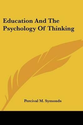 Education And The Psychology Of Thinking By Percival M Symonds