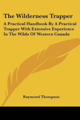 The Wilderness Trapper By Raymond Thompson 9781432581268 (Paperback)