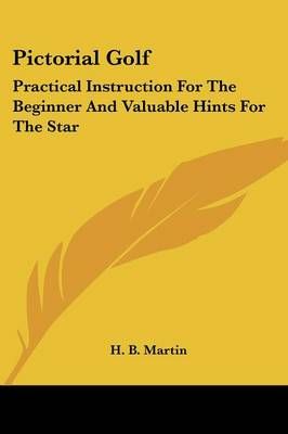 Pictorial Golf By H B Martin 9781432582067 (Paperback)