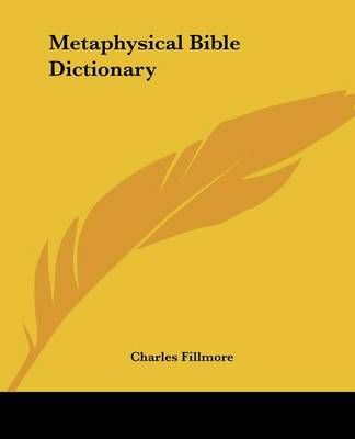 Metaphysical Bible Dictionary By Charles Fillmore 9781432584078