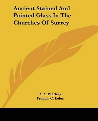 Ancient Stained And Painted Glass In The Churches Of Surrey