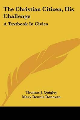 The Christian Citizen, His Challenge 9781432585938 (Paperback)