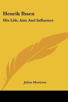 Henrik Ibsen By Julius Moritzen 9781432586454 (Paperback)
